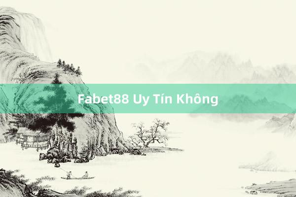 Fabet88 Uy Tín Không