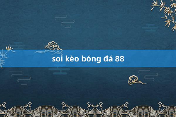 soi kèo bóng đá 88