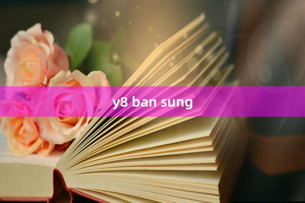 y8 ban sung