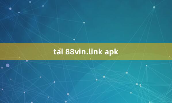 tai 88vin.link apk