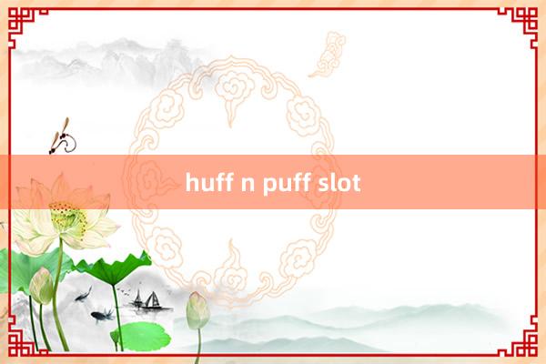 huff n puff slot