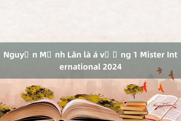 Nguyễn Mạnh Lân là á vương 1 Mister International 2024