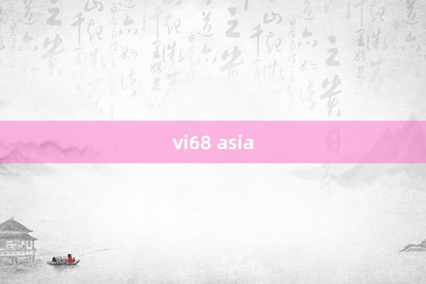 vi68 asia