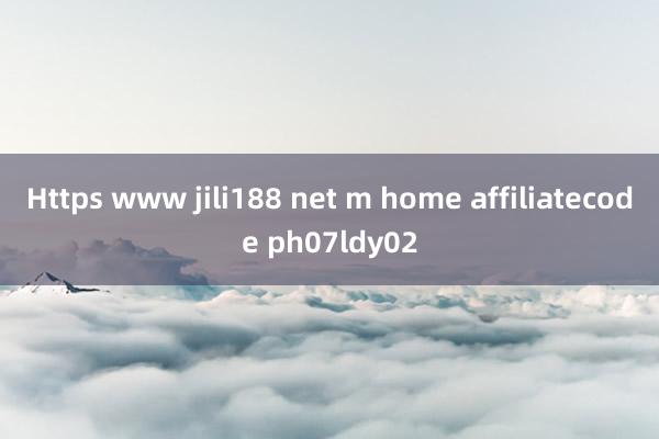 Https www jili188 net m home affiliatecode ph07ldy02