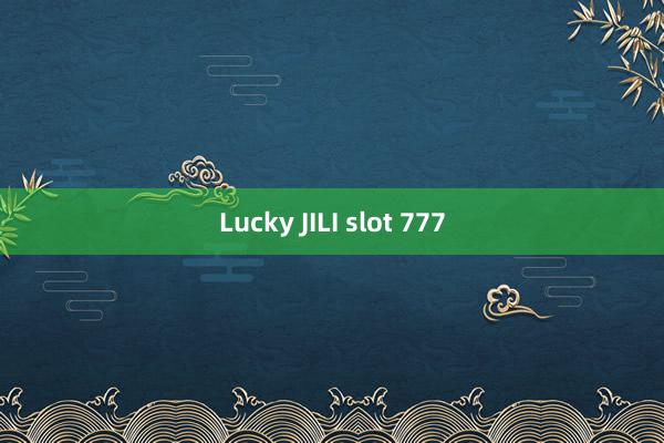 Lucky JILI slot 777