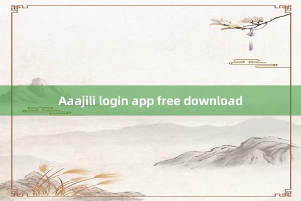 Aaajili login app free download