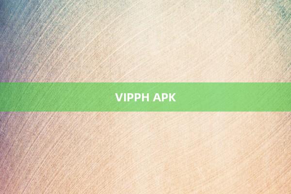 VIPPH APK