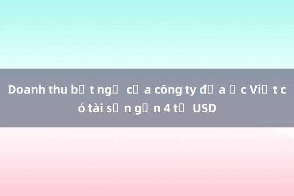 Doanh thu bất ngờ của công ty địa ốc Việt có tài sản gần 4 tỷ USD