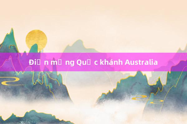 Điện mừng Quốc khánh Australia 